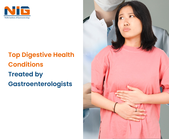 Top Digestive Health Conditions Treated by Gastroenterologists