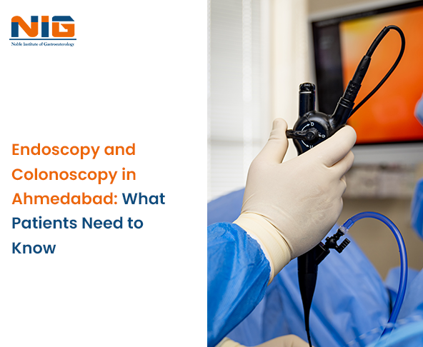 Endoscopy and Colonoscopy in Ahmedabad What Patients Need to Know