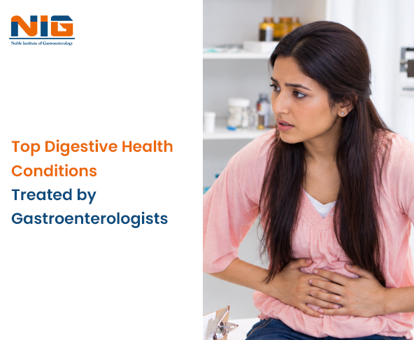 Top Digestive Health Conditions Treated by Gastroenterologists