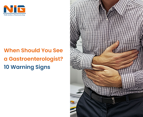 Signs to see a Gastroenterologist